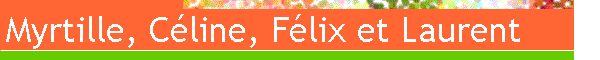 C�line, F�lix et Laurent FLAUM